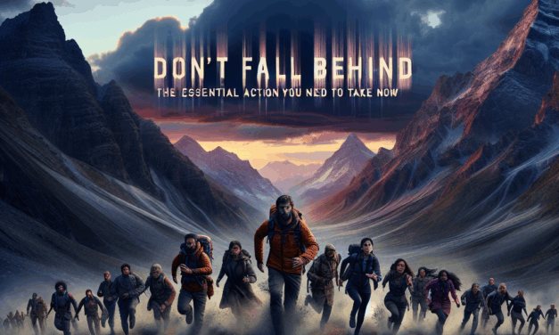 Don’t Fall Behind: The Essential Action You Need to Take Now